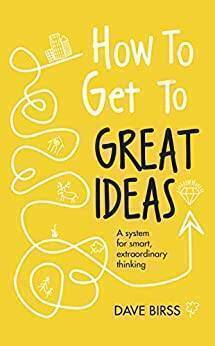 How To Get To Great Ideas by Dave Birss
